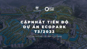 cập nhật tiến độ dự án Ecopark